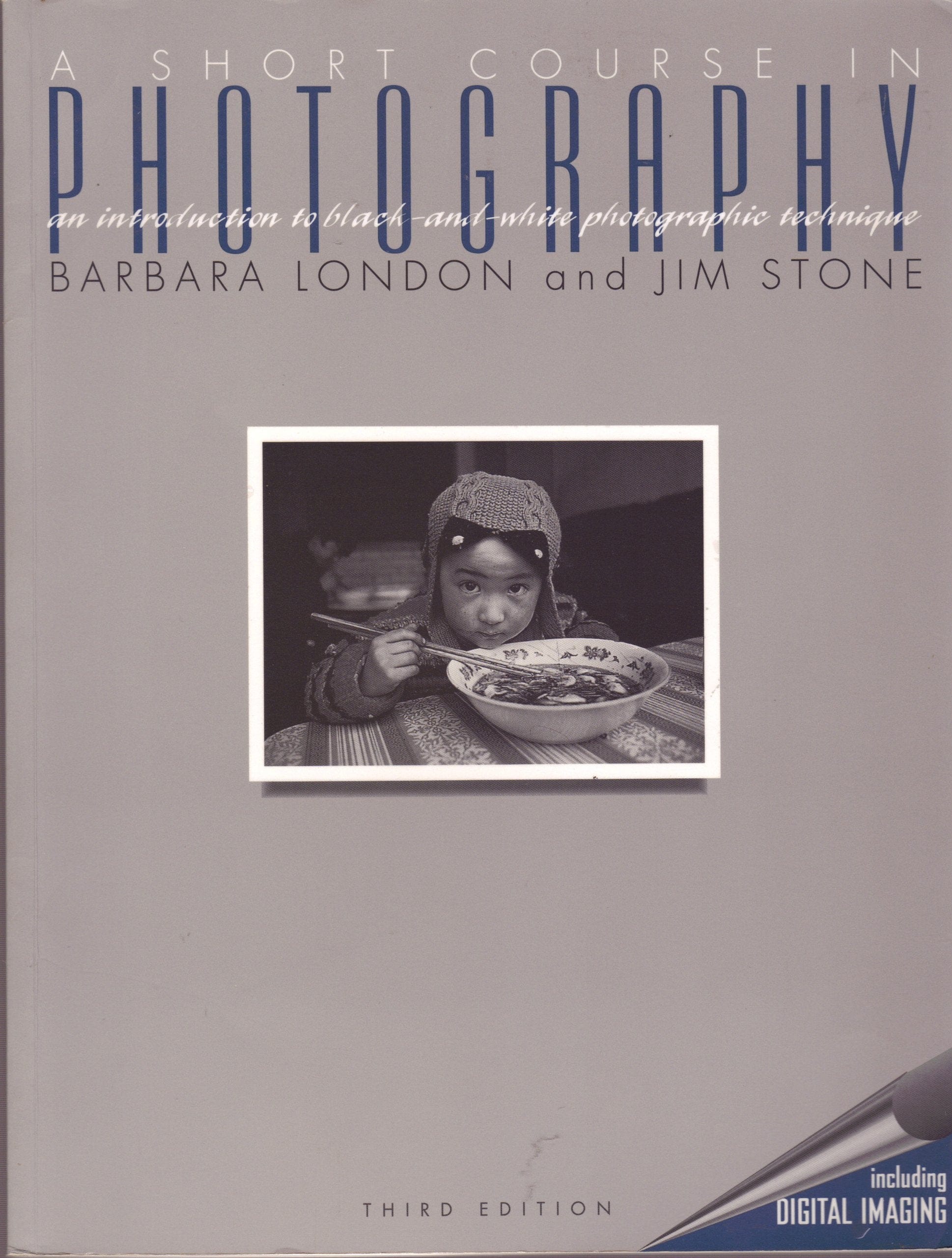 Harpercollins College Div A Short Course in Photography: An Introduction to Black-And-White Photographic Technique [Paperback] London, Barbara & Jim Stone